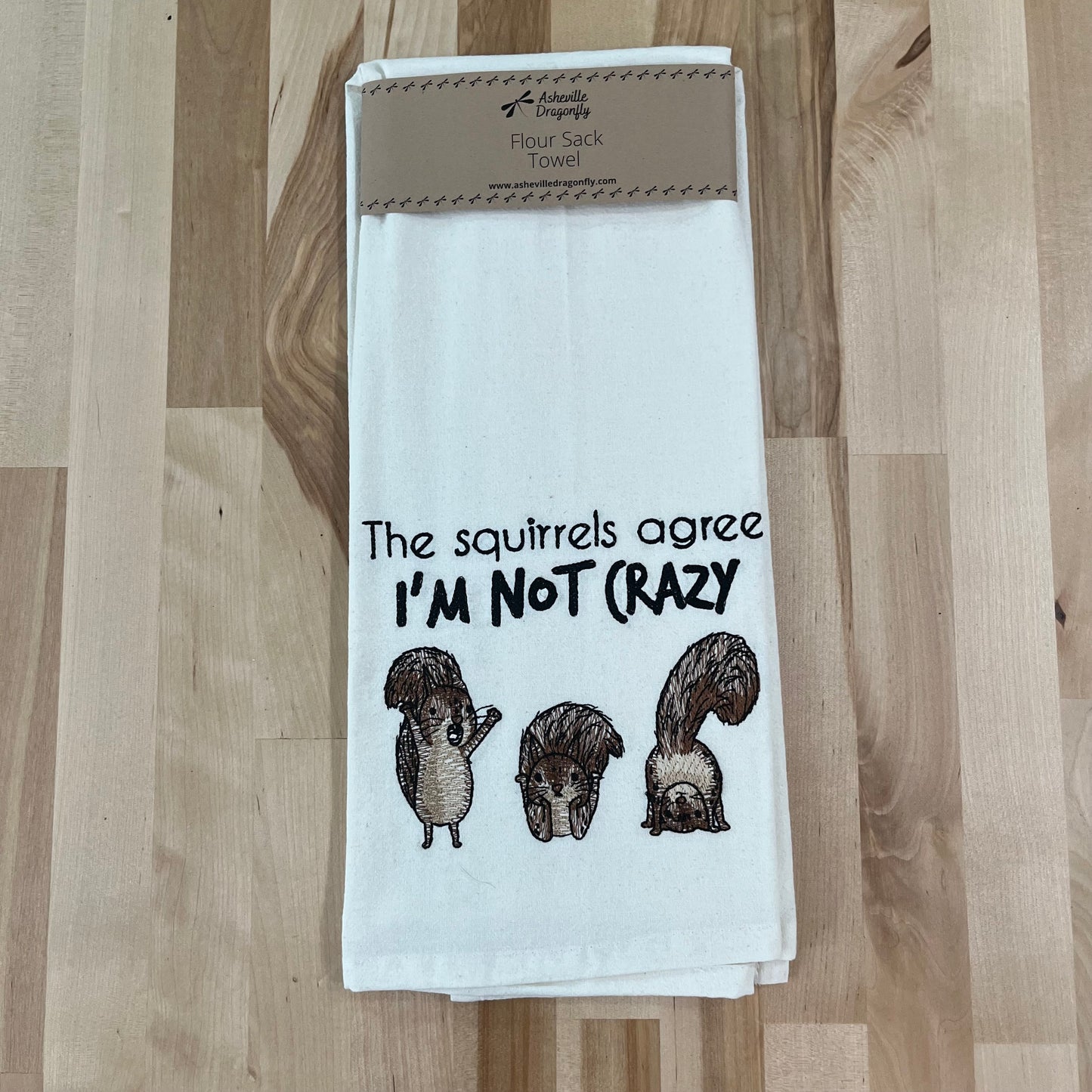 Kitchen Towel - The Squirrels Agree. I’m Not Crazy