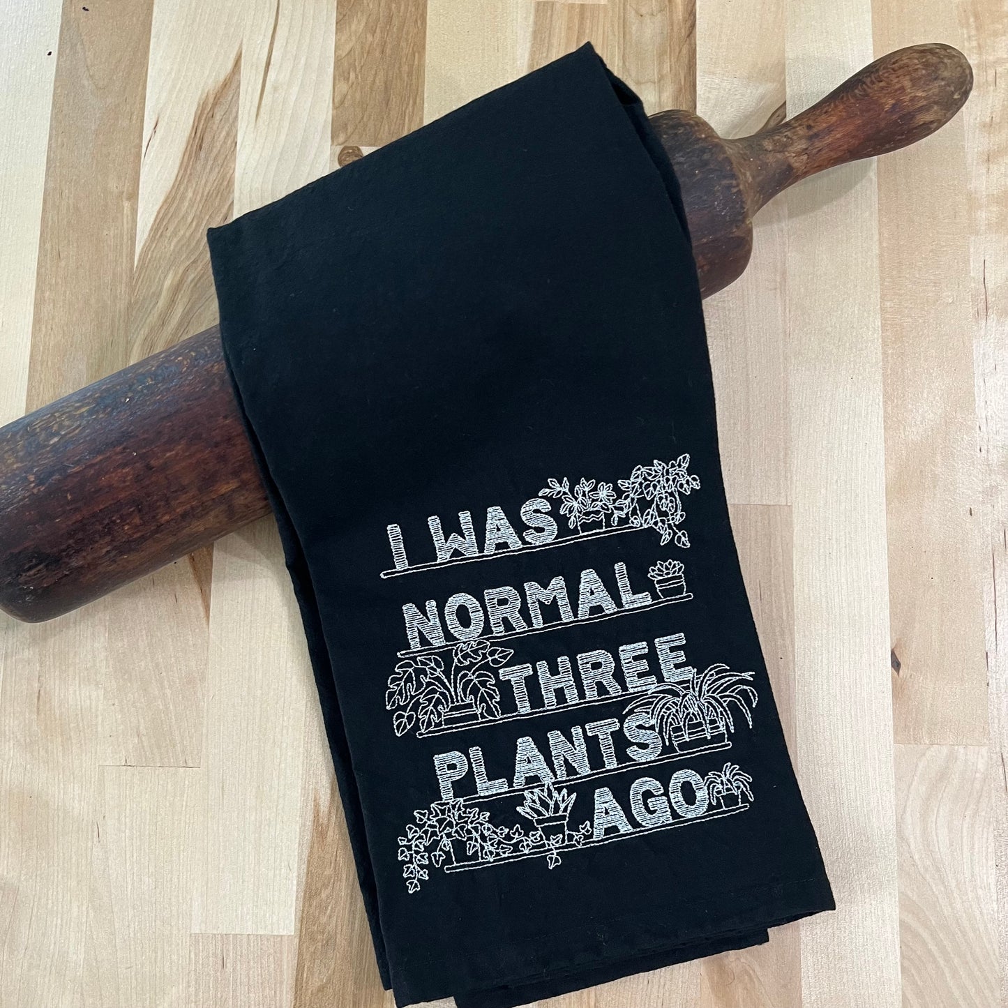 Kitchen Towel - I Was Normal Three Plants Ago