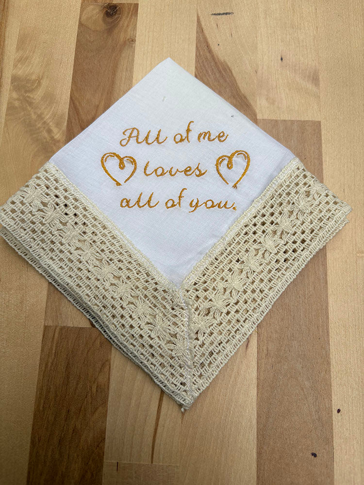 All of Me Loves All of You Wedding Handkerchief. Celebrate your big day with our customizable wedding handkerchiefs—perfect for adding a personal touch to your special occasion.