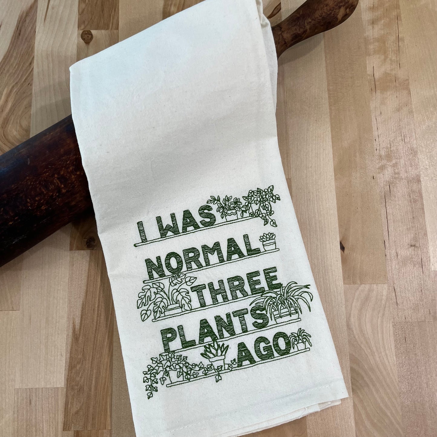 Kitchen Towel - I Was Normal Three Plants Ago
