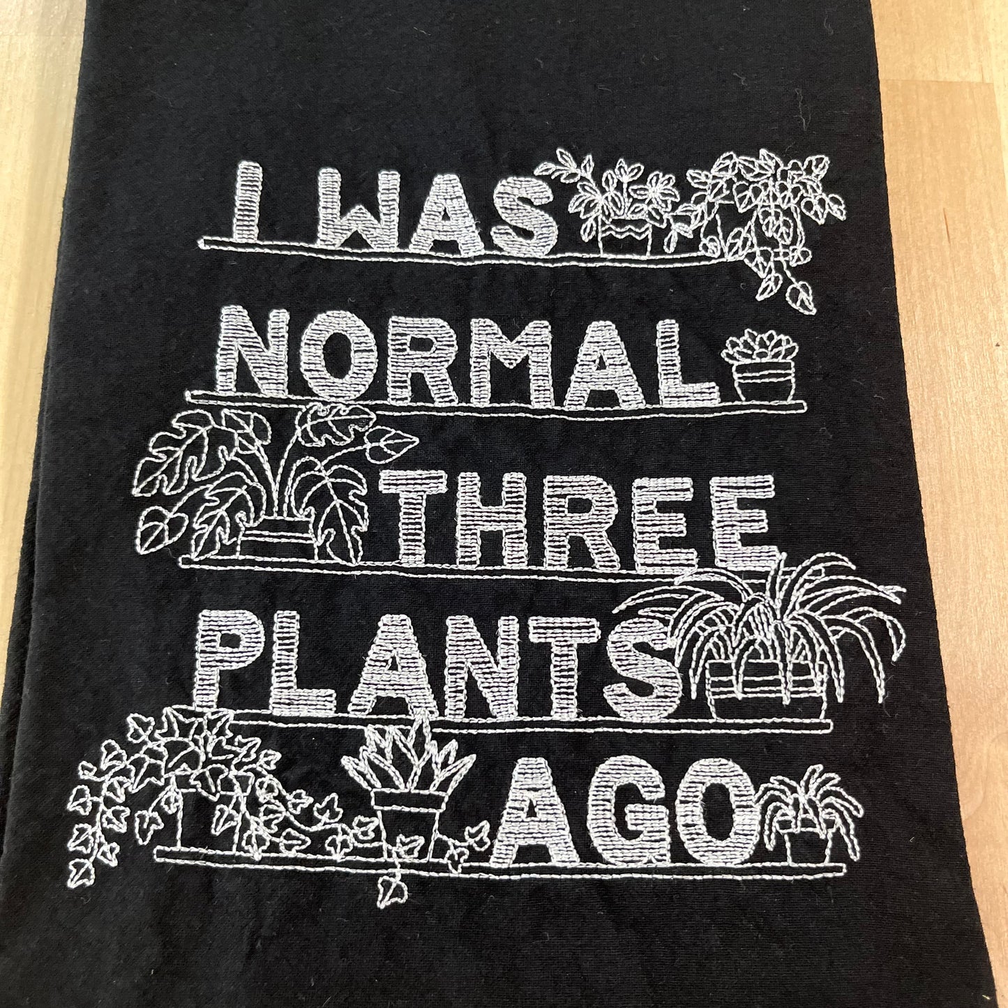 Kitchen Towel - I Was Normal Three Plants Ago