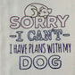 Organic Kitchen Towel - Sorry - I Can’t- I Have Plans with My Dog