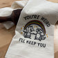 Kitchen towel - You’re Weird - I’ll Keep You