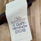 Organic Kitchen Towel - Sorry - I Can’t- I Have Plans with My Dog